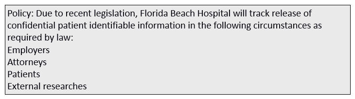 As Privacy Officer of Florida Beach Hospital, you are reviewing the following new policy for approval and implementation.   Based on the HIPAA accounting of, disclosure rules, what problem with the policy do you have? A)  You do not have to track release to employers because it is exempted from legislation. B)  You do not have to track release to attorneys because it is exempted from legislation. C)  You do not have to track release to patients because it is exempted from legislation. D)  You do not have to track release to external researchers because it is exempted from legislation.
