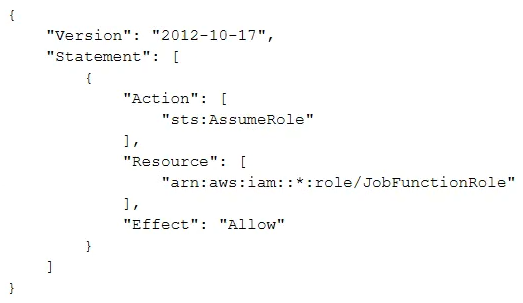 A company uses identity federation to authenticate users into an identity account (987654321987)  where the users assume an IAM role named IdentityRole. The users then assume an IAM role named JobFunctionRole in the target AWS account (123456789123)  to perform their job functions. A user is unable to assume the IAM role in the target account. The policy attached to the role in the identity account is:   What should be done to enable the user to assume the appropriate role in the target account? A)  Update the IAM policy attached to the role in the identity account to be:   B)  Update the trust policy on the role in the target account to be:   C)  Update the trust policy on the role in the identity account to be:   D)  Update the IAM policy attached to the role in the target account to be:  