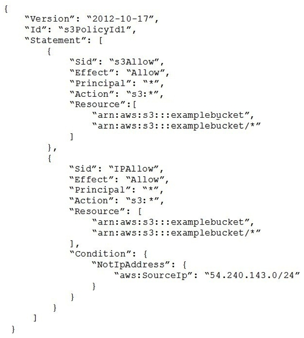 A SysOps Administrator implemented the following bucket policy to allow only the corporate IP address range of 54.240.143.0/24 to access objects in an Amazon S3 bucket.   Some employees are reporting that they are able to access the S3 bucket from IP addresses outside the corporate IP address range. How can the Administrator address this issue? A)  Modify the Condition operator to include both NotIpAddress and IpAddress to prevent unauthorized access to the S3 bucket. Modify the Condition operator to include both NotIpAddress and IpAddress to prevent unauthorized access to the S3 bucket. B)  Modify the Condition element from the IAM policy to aws:StringEquals instead of aws:SourceIp . element from the IAM policy to aws:StringEquals instead of aws:SourceIp . C)  Modify the IAM policy instead of the bucket policy to restrict users from accessing the bucket based on their source IP addresses. D)  Change Effect from Allow to Deny in the second statement of the policy to deny requests not from the source IP range. Change Effect from Allow to Deny in the second statement of the policy to deny requests not from the source IP range.