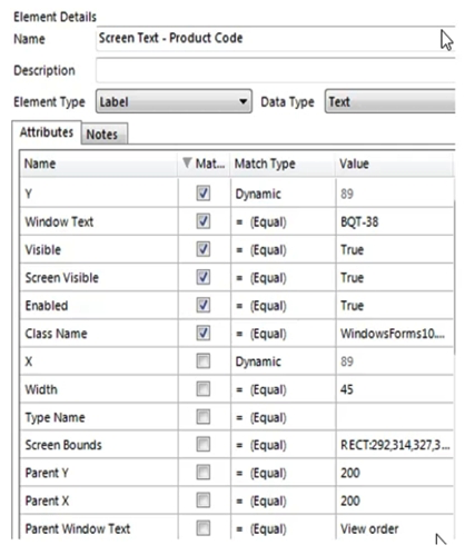 The following screen displays order details in a client's order system application. An order is entered into the Order number field and the details for that order are displayed. There is a requirement to read the Product code value from the resulting display. The Product code will vary between orders.   The Product Code label has been successfully spied and the following attributes have been returned:   The Product Code value field has been spied and the following attribute set has been selected:   In order to ensure a consistent match for the Screen Text - Product Code element, which of the following statements must be considered: 1. The Dynamic value of the Y attribute for the Screen Text - Product Code element must be derived from the Y attribute of the Label -Product Code element 2. The Y attribute of the Label -Product Code element cannot be derived as it is not checked 3. The Y attribute for the Screen Text - Product Code element must be set to a Match Type of 'Equal' 4. The Window Text attribute for the Screen Text - Product Code element must be set to a Match Type of 'Wildcard' 5. The Window Text attribute for the Screen Text - Product Code element must be un-checked A)  1 and 4 B)  1, 2 and 5 C)  3 and 4 D)  1 and 5
