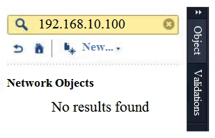 What does it mean if Bob gets this result on an object search? Refer to the image below.   A)  Search detailed is missing the subnet mask. B)  There is no object on the database with that name or that IP address. C)  There is no object on the database with that IP address. D)  Object does not have a NAT IP address.