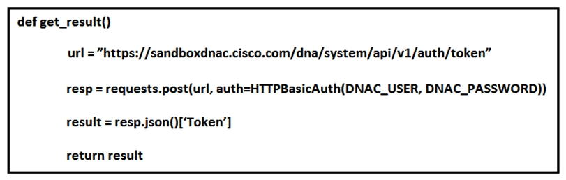 Refer to the exhibit.   What does the Python function do? A)  It returns HTTP Basic Authentication. B)  It returns DNAC user and password. C)  It reads a token from a local JSON file and posts the token to the DNAC URL. D)  It returns an authorization token.