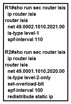   Refer to the exhibit. A technician is troubleshooting a connectivity issue and notices that there is no IS-IS adjacency between R1 and R2. What can the technician change to bring the IS-IS adjacency up? A)  Change R2's net address to be in the same area as R1. B)  Change R1's is-type to level-2-only C)  Change R1's net address to be in the same area as R2. D)  Change R2's configuration to no longer set the overload bit.