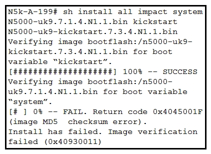   Refer to an exhibit. An engineer is troubleshooting an upgrade failure on a switch. Which action resolves the issue? A)  Save the system image in NVRAM. B)  Use the same system image as the kickstart image. C)  Load a new system image. D)  Reload the same system image.