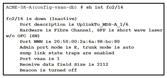   Refer to the exhibit. The connection between a Cisco Nexus 5548UP switch and a Cisco MDS switch fails to initialize. What is the cause of the issue? A)  VSAN 1 is suspended. B)  The SFP is unsupported. C)  Trunk mode must be activated. D)  The interface is in an incorrect mode.