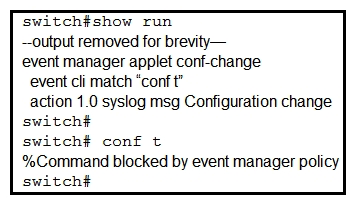   Refer to the exhibit. A network engineer configures an EEM script to get a syslog notification after a configuration change. This message appears when the engineer makes a new configuration to this switch. Which configuration enables the script to function properly? A)  event cli match 'configure terminal' B)  event policy-default count 1 time 100 C)  event syslog occurs 10 D)  action 2.0 event-default