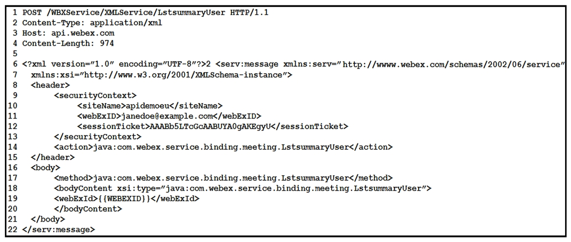  Refer to the exhibit. A Webex Meetings XML API HTTP request message with several invalid portions is shown. Which reference points to a line in the exhibit that correctly indicates that this is a LstsummaryUser request? A)  line 17 B)  line 1 C)  line 18 D)  line 14