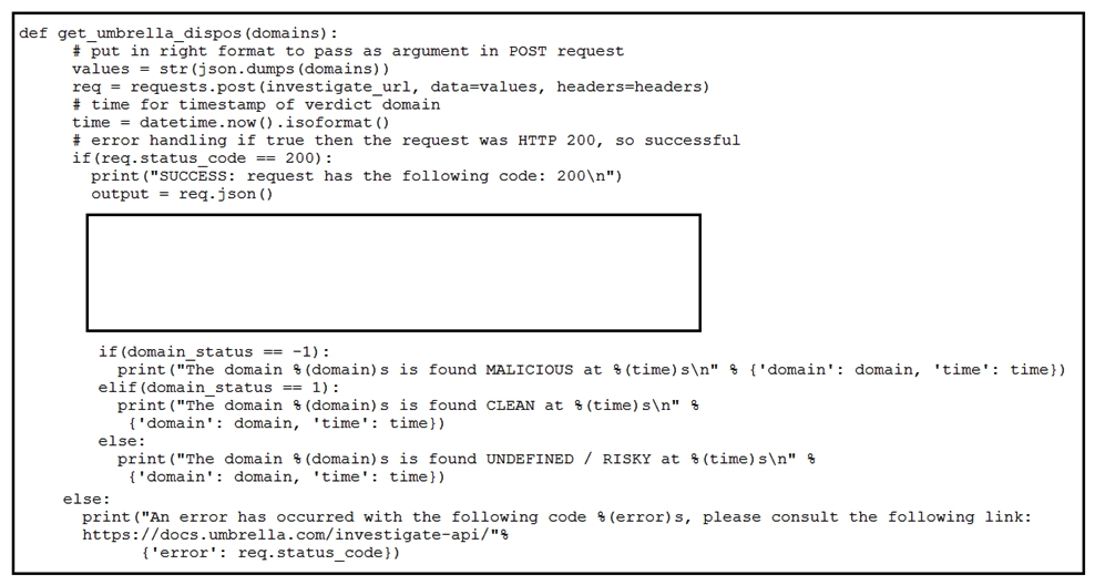   Refer to the exhibit. Which code snippet will parse the response to identify the status of the domain as malicious, clean or undefined? A)    B)    C)    D)   
