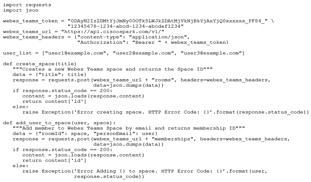   Refer to the exhibit. Which snippet creates a Webex space and adds the users in the variable user_list to that space? A)    B)    C)    D)   