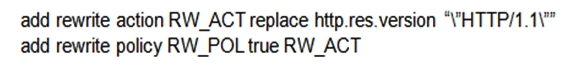 How can a Citrix Administrator configure a rewrite policy to change the version of HTTP from HTTP 1.1 to HTTP 1.0 in every request? A)    B)    C)    D)   