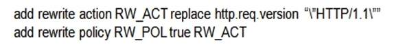 How can a Citrix Administrator configure a rewrite policy to change the version of HTTP from HTTP 1.1 to HTTP 1.0 in every request? A)    B)    C)    D)   