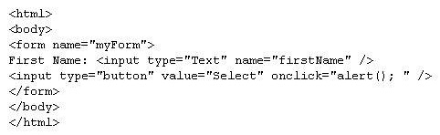 <strong>Consider the following code: What is the appropriate parameter for the alert() method in line 5 to reference the text in the firstName text box?</strong> A) document.myForm.value(firstName) B) document.myForm.firstName.value C) window.myForm.firstName.value D) window.myForm.text(firstName)