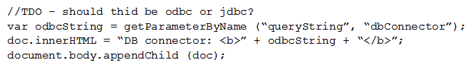 Given the following:   Which of the following vulnerabilities is present in the above code snippet? A)  Disclosure of database credential B)  SQL-based string concatenation C)  DOM-based injection D)  Information disclosure in comments
