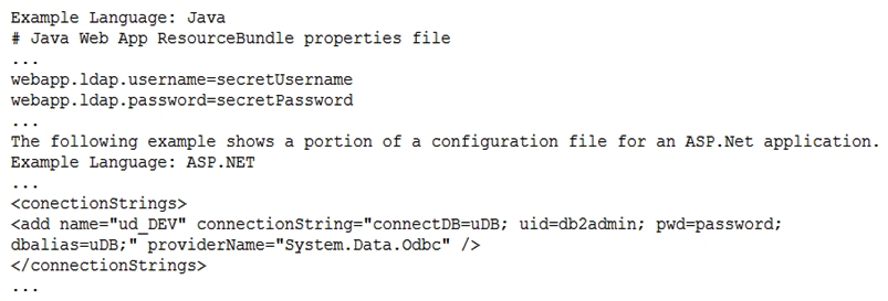 After analyzing code, two developers at a company bring these samples to the security operations manager:   Which of the following would BEST solve these coding problems? A)  Use a privileged access management system B)  Prompt the administrator for the password C)  Use salted hashes with PBKDF2 D)  Increase the complexity and length of the password