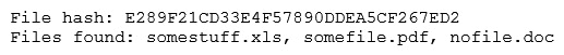 A security analyst reviews the following output:   The analyst loads the hash into the SIEM to discover if this hash is seen in other parts of the network. After inspecting a large number of files, the security analyst reports the following:   Which of the following is the MOST likely cause of the hash being found in other areas? A)  Jan Smith is an insider threat B)  There are MD5 hash collisions C)  The file is encrypted D)  Shadow copies are present