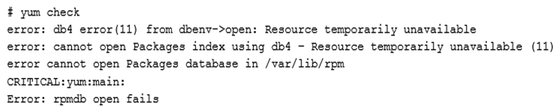 A systems administrator installs a simple package, but the Linux system returns the following error: rpmdb open fails . To verify if there is a problem in the RPM database, the systems administrator runs the following command:   Which of the following commands should the systems administrator run NEXT to resolve this issue? A)  cd/var/lib/rpm; rpm --rebuilddb ; rm -f _db*; yum clean all B)  cd/var/lib/rpm; rpm -qd; rpm --rebuilddb; yum clean all C)  cd/var/lib/rpm; rpm -qa; rm -f _db*; yum clean all D)  cd/var/lib/rpm; rm -f _db*; rpm --rebuilddb; yum clean all