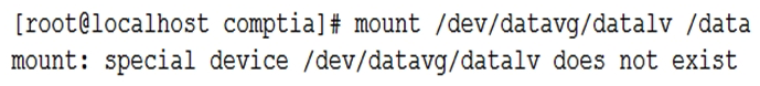 An administrator is troubleshooting an application that has failed to start after the server was rebooted. Noticing the data volume is not mounted, the administrator attempts to mount it and receives this error:   Upon checking the logical volume status, the administrator receives this information:   Which of the following can be said about the data logical volume, and how can this problem be resolved? A)  The logical volume is not active. The administrator should make it active with lvchange -ay /dev/datavg/datalv and then mount it. The logical volume is not active. The administrator should make it active with lvchange -ay /dev/datavg/datalv and then mount it. B)  The logical volume file system has become corrupted. The administrator should repair it with xfs_repair /dev/datavg/datalv and then mount it. The logical volume file system has become corrupted. The administrator should repair it with xfs_repair /dev/datavg/datalv C)  The logical volume is OK but the /dev special files are missing. The administrator should recreate them by running /dev/MAKEDEV . The logical volume is OK but the /dev special files are missing. The administrator should recreate them by running /dev/MAKEDEV . D)  The file system is read-only. The administrator should remount it as read-write with the command mount -o remount.rw /data . The file system is read-only. The administrator should remount it as read-write with the command mount -o remount.rw /data