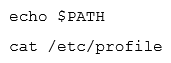 A junior Linux administrator is setting up system-wide configuration settings. The goal is to ensure the PATH environment variable includes the following locations for all users who log into a Linux system:   The administrator issues the following commands at the terminal:   Respectively, the output of these commands is as follows:   Given this output, which of the following would be the BEST action for the administrator to perform to address this issue? A)  Update the /etc/profile.d file using a text editor, navigate to the PATH element, add the missing locations, and run the bash_completion.sh script to update the changes. Update the /etc/profile.d file using a text editor, navigate to the PATH element, add the missing locations, and run the bash_completion.sh script to update the changes. B)  Update the /etc/profile file using a text editor, navigate to the PATH element, add the missing locations and run the . /etc/profile command to update the changes. /etc/profile file using a text editor, navigate to the PATH element, add the missing locations and run the . /etc/profile command to update the changes. C)  Update the /etc/profile.d file using a text editor, navigate to the PATH element, add the missing locations, and reboot to update the changes. file using a text editor, navigate to the PATH element, add the missing locations, and reboot to update the changes. D)  Update the /etc/profile file using a text editor navigate to the PATH element, add the missing locations, and restart the bash process to update the changes. file using a text editor navigate to the PATH element, add the missing locations, and restart the bash process to update the changes.