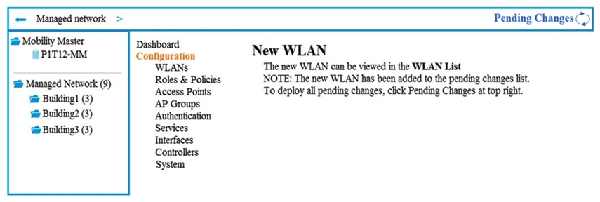 Exhibit 1   Exhibit 2   A company has an Aruba Mobility Master (MM) -based solution and needs a new WLAN for the corporate campus. A network administrator completes the creation of this WLAN, as shown in Exhibit 1. When administrators try to test a connection to the WLAN, the WLAN does not show up in the list of WLANs on the client. The administrator can see the WLAN in the list, as shown in Exhibit 2. What is the error? A)  The configuration is not deployed. B)  The WLAN is configured at a lower level in the Managed Network hierarchy. C)  The Mobility Master (MM)  does not have an active PEFNG license. D)  The WLAN is configured as a hidden SSID.