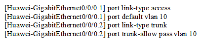 Refer to the configuration output.   Which of the following statements regarding the configuration output are correct? (Choose all that apply.)  A)  The PVID on interface GigabitEthernet0/0/1 is 10. B)  The PVID on interface GigabitEthernet0/0/1 is 1. C)  The PVID on interface GigabitEthernet0/0/2 is 10. D)  The PVID on interface GigabitEthernet0/0/2 is 1.
