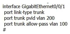 Which of the following statements about a port on a switch is false?   A)  If the port receives data frames without VLAN tags, the switch needs to add VLAN tag 200. B)  If the VLAN tag carried in a data frame is 100, the switch removes the VLAN tag and sends the frame. C)  The link type of the port is trunk. D)  The port cannot send data frames carrying VLAN tag 200.