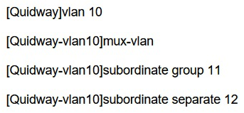 Which statements about the MUX VLAN configuration are true? (Choose two.)    A)  VLAN 10 is the principal VLAN B)  VLAN 11 is the principal VLAN C)  VLAN 12 is the subordinate separate VLAN