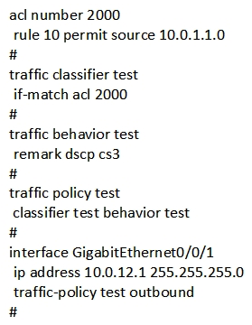 Router A has an IP route with the destination network segment of 10.0.0.1/32 and outbound interface of GigabitEthernet0/0/1. The following configuration is added:   Assume that router A receives a data packet with the destination IP address of 10.0.0.1. Which of the following statements are true? A)  If the source IP address of the data packet is 10.0.1.2, the data packet cannot be forwarded. B)  If the source IP address of the data packet is 10.0.1.2, the data packet can be forwarded and the DSCP value is set to CS3. C)  If the source IP address of the data packet is 10.0.1.1, the data packet can be forwarded and the DSCP value is set to CS3 D)  If the source IP address of the data packet is 10.0.1.2, the data packet can be forwarded and the DSCP value remains unchanged.
