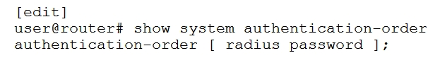 A user attempts to log in to a Junos device, but the RADIUS server is unreachable.   Referring to the exhibit, what is the default action of a Junos device in this scenario? A)  The Junos device displays a RADIUS connection error B)  The Junos device uses the local authentication database C)  The Junos device retries every 30 seconds until the connection is restored D)  The Junos device prompts for a cached RADIUS password
