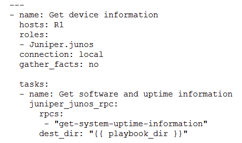 Click the Exhibit button.   Referring to the exhibit, which statement is correct? A)  The RPC execution output is saved to a file on the Ansible control machine B)  The RPC execution output is not saved C)  The RPC execution output is saved to a file on R1 D)  The RPC execution output is saved to memory on R1