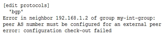 Click the Exhibit button.   You are configuring an IBGP group. When you commit your configuration, you receive the error shown in the exhibit. Which additional configuration parameter must you add to your configuration? A)  multipath B)  type external C)  type internal D)  export <policy name>