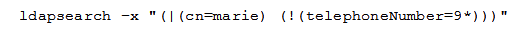 Which of these sets of entries does the following command return?   A)  Entries that don't have a cn of marie or don't have a telephoneNumber that begins with 9. Entries that don't have a cn of marie or don't have a telephoneNumber that begins with 9. B)  Entries that have a cn of marie or don't have a telephoneNumber beginning with 9. Entries that have a beginning with 9. C)  Entries that have a cn of marie and a telephoneNumber that ending with 9. and a that ending with 9. D)  Entries that don't have a cn of marie and don't have a telephoneNumber beginning with 9. and don't have a E)  Entries that have a cn of marie or have a telephoneNumber beginning with 9. or have a