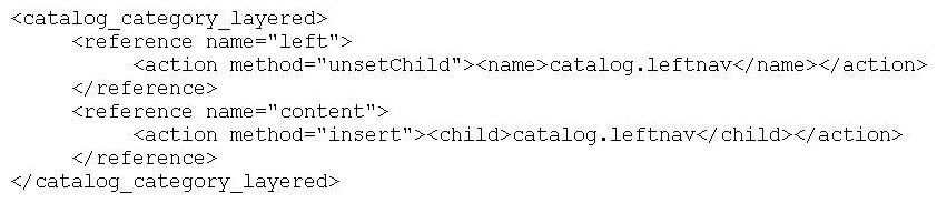 What result will be produced by the following layout handle?   A)  On a non-anchored category page the layered navigation will be moved into the main content block. B)  On an anchored category page the layered navigation will be moved into the main content block. C)  On an anchored category page the layered navigation will be removed from the page. D)  This XML will produce a syntax error.