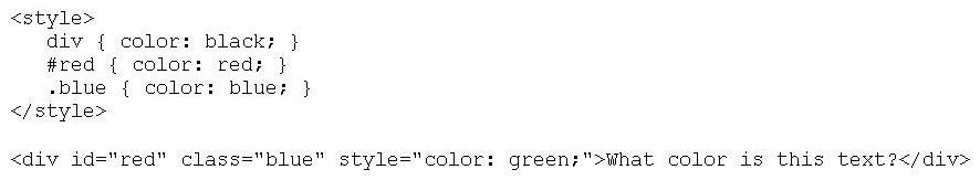Based on the code below, what color will a browser display in rendering the text inside the div tag?   A)  green B)  blue C)  red D)  black