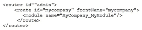 You are adding a new menu item to the admin backend which will link to a custom backend page. The declaration of the route:   What do you specify as the menu item action attribute value so it links to /admin/mycompany/mymodule/? A)  action= adminhtml/mycompany/mymodule/  B)  action= admin/mycompany/mymodule/  C)  It is not possible without extending the adminhtml route in routes.xml D)  action= mycompany/mymodule/ 