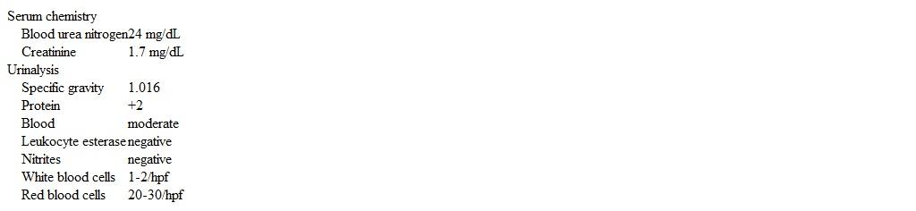 A 16-year-old girl is brought to the office due to dark brown urine and fatigue for a week.  Temperature is 37.2 C (99 F) , blood pressure is 140/94 mm Hg, pulse is 80/min, and respirations are 16/min.  Physical examination shows no abnormalities.  Laboratory results are as follows:   Which of the following is the most appropriate next step in management? A) Bladder ultrasound B) CT scan of the abdomen C) Cystoscopy D) Hemoglobin electrophoresis E) Repeat urinalysis in 2 weeks F) Serum complement levels G) Urine culture