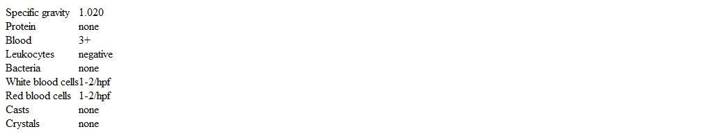 A 12-year-old boy is brought to the office for evaluation of intermittent dark urine and exertional fatigue for 2 weeks.  He has had no trauma, fever, muscle aches, dysuria, or urinary frequency or urgency.  The patient underwent aortic valve replacement with a mechanical valve for bicuspid aortic regurgitation a year ago, and he takes daily warfarin.  Temperature is 37.5 C (99.5 F) , blood pressure is 110/64 mm Hg, pulse is 98/min, and respirations are 16/min.  Cardiac examination reveals a regular rate and rhythm with crisp mechanical heart valve clicks.  Abdomen is soft and nontender.  There is no edema.  Urinalysis reveals the following:   What is the best next step in management? A) Cessation of warfarin with repeat urinalysis in 2 weeks B) Complete blood count C) Renal and bladder ultrasonography D) Serum complement levels E) Two sets of blood cultures from separate venipuncture sites F) Urine culture