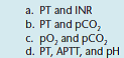 For the following questions, select the one best answer. Which tests are measured through blood coagulation monitoring by point-of-care testing?