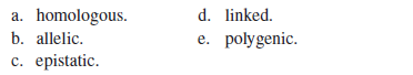 When two genes are located on the same chromosome they are said to be  