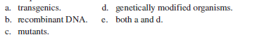 Organisms that carry genes that were introduced using molecular techniques are called
