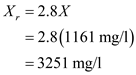 (a)The value of   is zero therefore the above expression of biomass material balance equation becomes,   Substitute tha values and solve,   Rarrange the ratio and solve,   Reduced biomass material balance equation (from equation16.35 provided in text book) is expressed as follows,   The value of the   is zero, therefore the above expression becomes,   Rearrange the expression for   ,   Substitute the value and solve,   From the question provided in text book,   Substitute the value and solve for   ,   Further solve,   Therefore, substrate concentration   is   (b)The expression of the Cell concentartion in the reactor is,   Now, the is calculated as follow,   Substitude the values from part (a) and solve,   Substitute tha values and solve,   Hence the value of the cell concentration in the reactor is   (c) The value of the X r and S r in the recycle stream is calculated as follows, The ratio   is calculated in part (a) therefore rearrange this to find the value of   ,   Rearrange for   and then substitute the value of   from above and solve,   Hence the value of   is   The value of   is same as   , therefore,   Hence the value of   is  