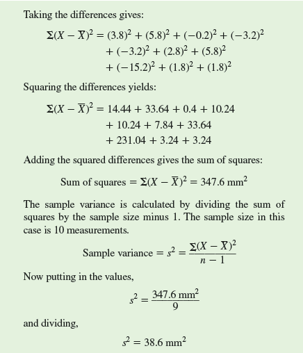 In chapter 2 we calculated the sample mean and in chapter 3 we determined the sample median. The mean and median are different ways of representing the middle, or typical, within a sample of a population. Another important question we can ask is, how much variation is there around the average This is important for several reasons. For example, two or more samples may have the same mean but have quite different amounts of variation among the observations within each sample. Knowing the variation within samples, as well as their means or medians, is critical to comparing them statistically (see Investigating the Evidence 17 and 18). Suppose you are studying a population of whitefish living in Lake Lucerne, Switzerland (see fig. 4.5 , p. 82) and, as part of the study, you need to estimate the variation in length of a small sample of young whitefish taken from the lake. Here are your measurements:         The simplest index of variation would be the range , which is the difference between the largest and the smallest observation. In this case the range would be: Range = 62 - 41 = 21 mm The range does not represent variation in samples well, since very different sets of observations can have the same range. A better representation of the variation in a sample is one that factors in all the observations relative to the sample mean. One such index that is most commonly used is called the sample variance. The variance is calculated as follows: First we calculate the sample mean as we did in chapter 2.     (For practice you could calculate this sample mean using the data given above.)  The variance is calculated by squaring the differences between the sample mean and each of the observations, adding them up to produce the sum of squares, and dividing by the sample size minus 1. Let's do this in steps. First let's calculate the sum of squares.         This, then, is the sample variance. However, notice that the units of the sample variance are square mm, not mm. Because the sample variance is expressed in squares of the original units, generally we take the square root of the variance to calculate a measure of variation called the sample standard deviation.      While it took a little effort to calculate it, the standard deviation, 6.2 mm, provides us with a standardized index of the variation in length of the fish used in your study. Fortunately, most electronic calculators make these calculations automatically, once the data are entered. The sample standard deviation along with the sample mean enable us to make statistical comparisons of samples. Why do the standard deviation and variance generally represent variation in a sample better than the range