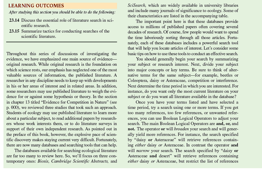 In chapter 6 (see p. 136) we considered the number of samples necessary to obtain a reasonably precise estimate of the number of species in two simple communities. In chapter 16 (see p. 359) we reconsidered the same question in relation to very complex communities, concluding that, in some situations, the sampling efforts required for precise estimates of the number of species must be intense. In general, the sample size necessary to detect statistically significant differences, or effects, increases with the variation of the system under study. Here we consider another question, What determines sample size  Another way of putting this question is, What is a replicate observation or measurement          For small-scale studies, the answers to these questions are clear. For instance, in laboratory studies of the running performance of an animal species, or the photosynthetic rate of a plant species, the number of individuals measured would determine sample size. In an experimental field study of the effects of nitrogen availability on plant diversity, the number of field plots in which the investigator manipulated soil nitrogen would determine sample size. However, the answers to these questions may not be as obvious, as ecologists begin to address larger-scale ecological problems. For example, in chapter 21, we compared the standing stocks of detritus in two streams (see p. 466), one that drained a deciduous forest and one that drained a coniferous forest, and found significant differences between the two streams. In that comparison, the number of measurements of detritus standing stock in each stream, which was 7, determined the sample size.      However, based on the comparison of the two study streams, can we conclude that streams draining conifer forests, in general, contain higher standing stocks of detritus compared to deciduous forest streams We cannot reach such a general conclusion. Why not The basic reason is that the study outlined in chapter 21 included only one stream draining each type of forest. In other words, relative to the general relationship between type of forest and amount of detritus in associated streams, our sample size was one. Even if we made 100 measurements of detritus in the two study streams and, as a consequence, obtained very precise estimates of the amount of detritus that each held, the sample size relative to the broader question would still be one stream of each type.  How do we increase sample size for such a study To do so we would need to locate and study several streams associated with deciduous forests and coniferous forests. Ideally, we would sample beyond a particular landscape and include streams in several landscapes throughout a region. The number of different streams of each type that we sampled within the region would determine the sample size. To make statements beyond the regional scale, we would need to sample several regions within a continent. The requirements of ecological research at very large scales soon taxes the limited resources of any single investigator or team of investigators. As a consequence, ecologists studying at large spatial scales increasingly turn to computer-based systems for data gathering and analysis, a topic discussed in the Applications section. Another way to increase our ability to make inferences is to utilize information gathered and published by other research teams. Doing so puts local and regional studies in broader contexts. In chapter 23, we discuss some approaches to searching this literature (p. 520).     How might whole-earth scale, global ecology be affected by sample size considerations