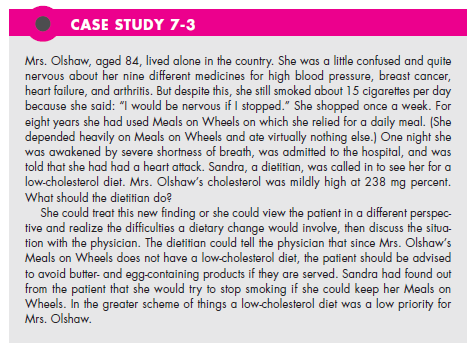 Read Case Study 7-3. If you were instructed to give Mrs. Olshaw a low-salt, low-cholesterol diet, what would you have told the patient? What would you have told the daughter? Would you do anything else? (In Reference Case Study 7-3)   