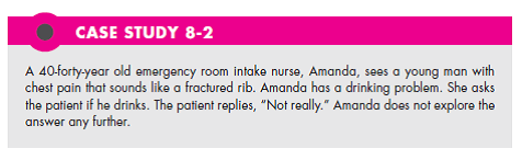In Case Study 8-2, why did the emergency room nurse back off asking further questions about the patient's drinking? (In Reference Case Study 8-2)   