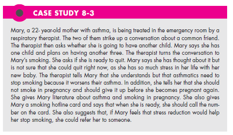 In Case Study 8-3, give three reasons why the respiratory therapist managed Mary well. (In Reference Case Study 8-3)   