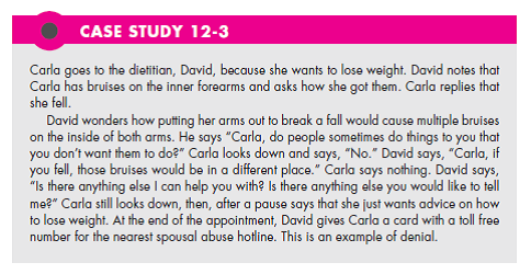 In reference to Case Study 12-3 in which Carla denies spouse abuse to the dietician, what do you think happened to Carla? Lay out a likely scenario of what happened and where she ended up. Why do you think she came for dietary counseling? (In Reference Case Study 12-3)