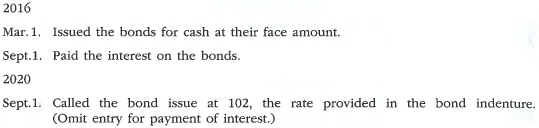 Entries for issuing and calling bonds; loss Adele Corp., a wholesaler of music equipment, issued $22,000,000 of 20-year, 7% callable bonds on March 1, 2016 at their face amount, with interest payable on March 1 and September 1. The fiscal year of the company is the calendar year. Journalize the entries to record the following selected transactions: