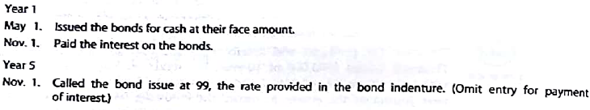 Entries for issuing and calling bonds; gain  Mia Breen Corp. produces and sells wind-energy-driven engines. To finance its operations, Mia Breen issued $18,000,000 of 20-year, 4% callable bonds on May 1, Year 1, at their face amount, with interest payable on May 1 and November 1. The fiscal year of the company is the calendar Year. Journalize the entries to record the following selected transactions:   