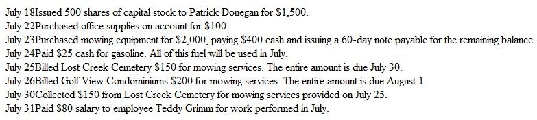 Short Comprehensive Problem Donegan's L awn Care Service began operations in July 2015. The company uses the following general ledger accounts:     The company engaged in the following transactions during its first month of operations:     a. Record each of the above transactions in general journal form. Include a brief explanation of the transaction as part of each journal entry. b. Post each entry to the appropriate ledger accounts (use the T account format illustrated in Exhibit 3-8 on page 110). Exhibit     c. Prepare a trial balance dated July 31, 2015.  d. Explain why the Retained Earnings account has a zero balance in the trial balance.