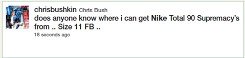 Anticipate a customer's needs.  Imagine that you manage the Twitter account for Nike. At least twice a day, you search for mentions of the company and questions about products and services. Today, you found this tweet.     This is a great opportunity to reach out to a potential customer proactively. You may invent information to include about the product. Just be sure to stay within Twitter's 140-character limit. If you want to refer to a web address, you may include a shortened link (using the web address bit.ly).